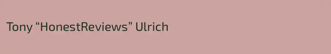 Tony “HonestReviews” Ulrich